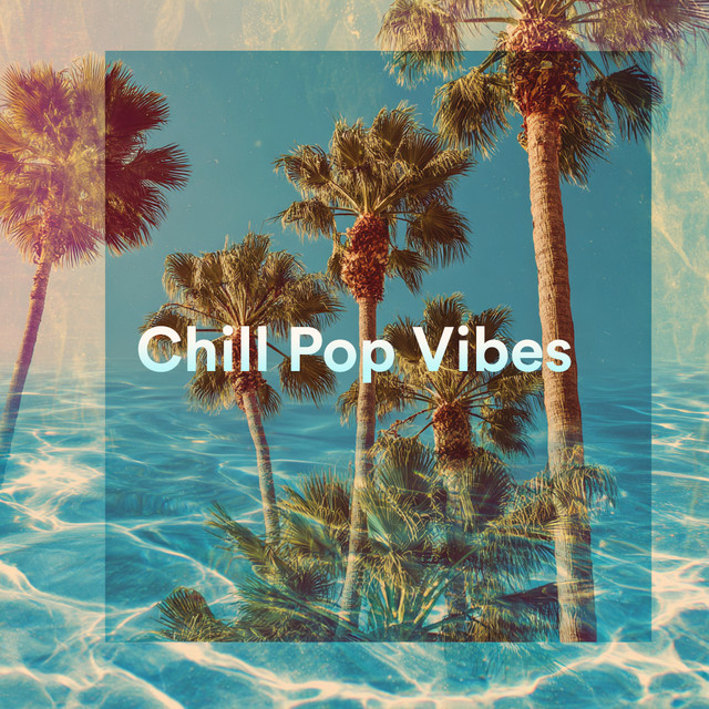 Chill Pop Vibes Only | Relaxed Mindset